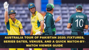 Australia Tour of Pakistan 2026: Fixtures, Series Dates, Venues, and a Quick Match-by-Match Viewer Guide