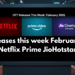New OTT Releases This Week (Feb 2026): Netflix, Prime, JioHotstar—What to Watch & What to Skip