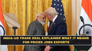India–US Trade Deal Explained: What It Means for Prices, Jobs, Exports, and the Sectors Most Affected