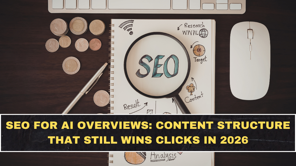 SEO for AI Overviews: Content Structure That Still Wins Clicks in 2026