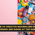 Minimalism vs Creative Maximalism in 2026: Why Both Trends Are Rising at the Same Time