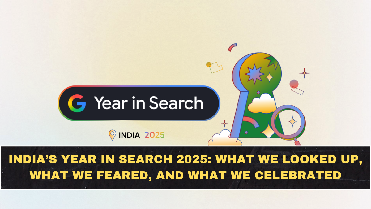 India’s Year in Search 2025: What We Looked Up, What We Feared, and What We Celebrated