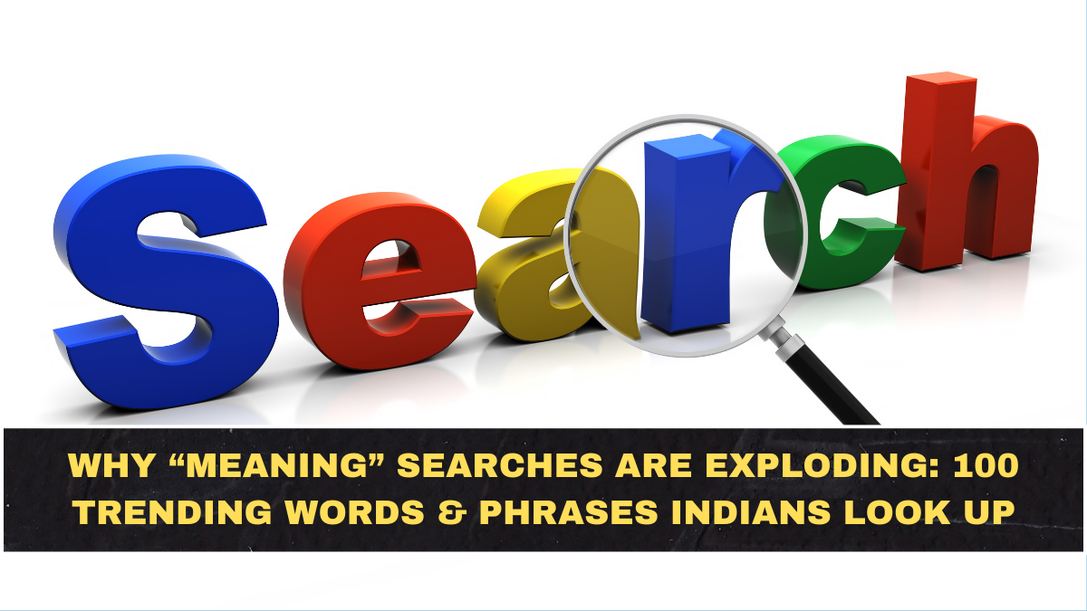 Why “Meaning” Searches Are Exploding: 100 Trending Words & Phrases Indians Look Up (With Real Usage)