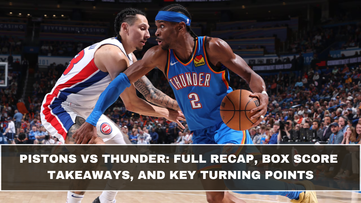Pistons vs Thunder: Full Recap, Box Score Takeaways, and Key Turning Points
