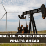 Global Oil Prices Forecast: What’s Ahead