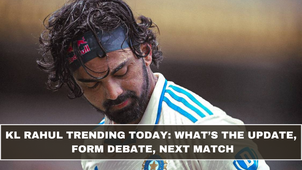 KL Rahul Trending Today: What’s the Update, Form Debate, Next Match (March 2026 Update)