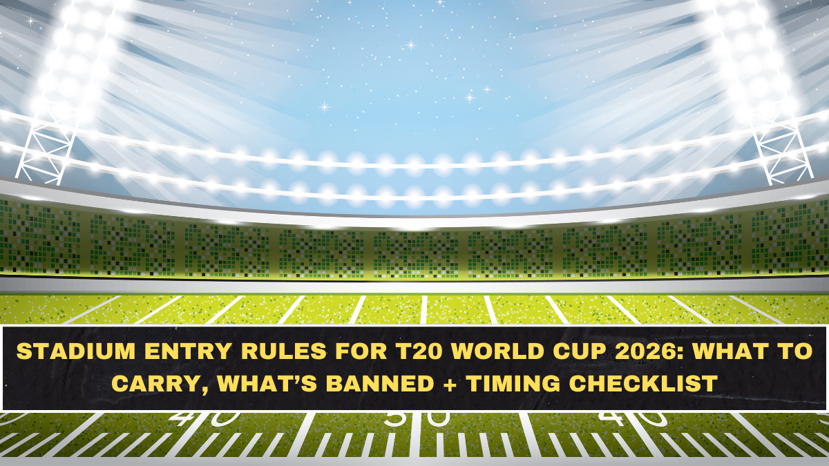 Stadium Entry Rules for T20 World Cup 2026: What to Carry, What’s Banned + Timing Checklist