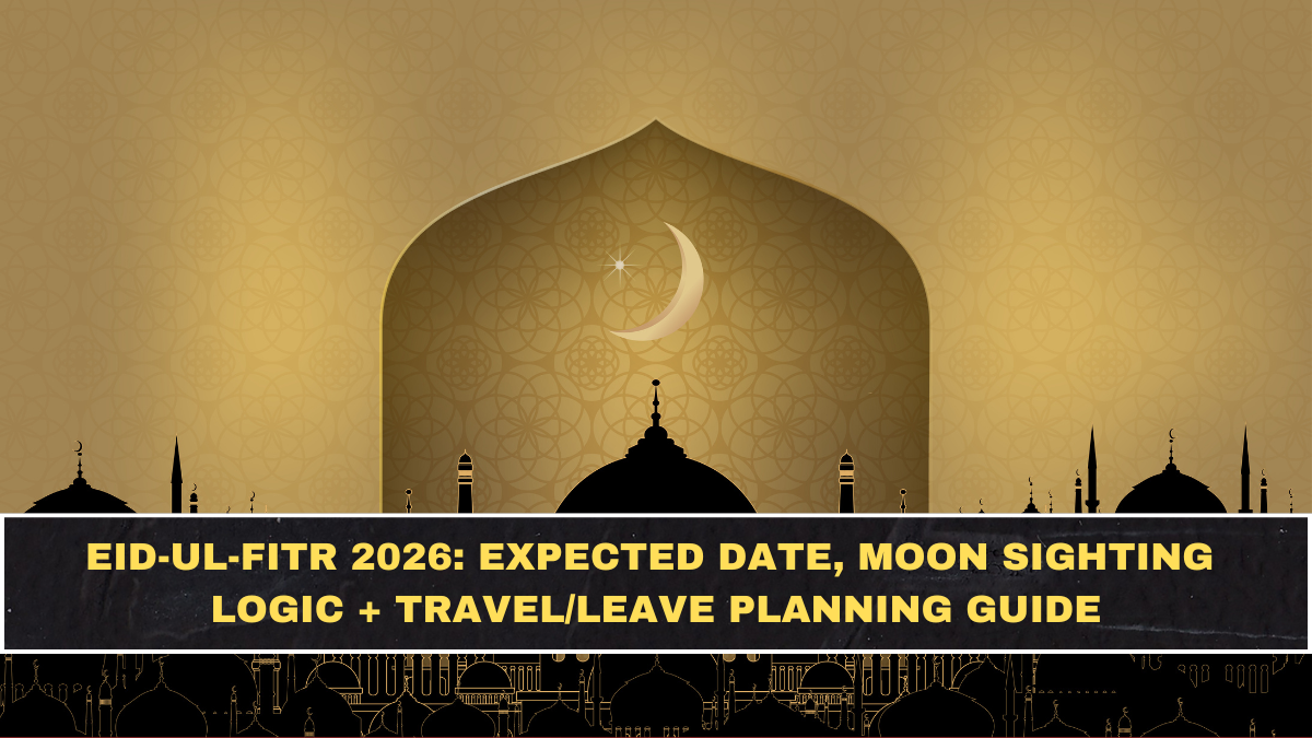 Eid-ul-Fitr 2026: Expected Date, Moon Sighting Logic + Travel/Leave Planning Guide