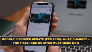 Google Discover Update (Feb 2026): What Changed + The Fixes High-DR Sites Must Make Now