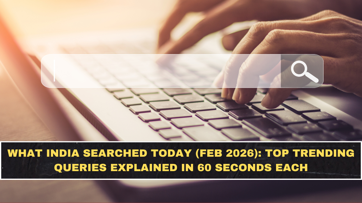 What India Searched Today (Feb 2026): Top Trending Queries Explained in 60 Seconds Each