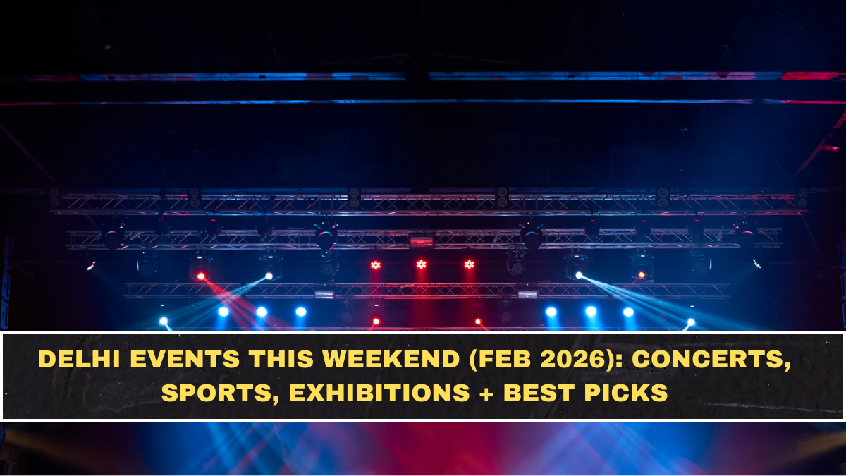 Delhi Events This Weekend (Feb 2026): Concerts, Sports, Exhibitions + Best Picks