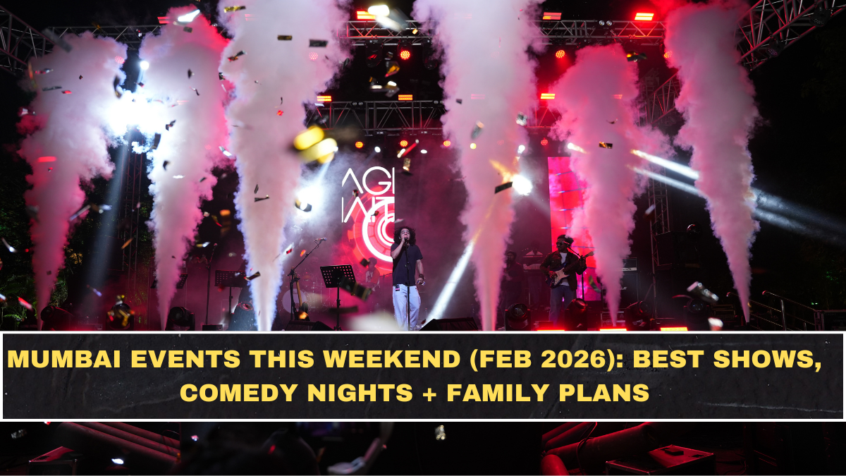 Mumbai Events This Weekend (Feb 2026): Best Shows, Comedy Nights + Family Plans