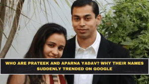 Who Are Prateek and Aparna Yadav? Why Their Names Suddenly Trended on Google