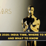 Oscars 2026: India Time, Where to Watch, and What to Know