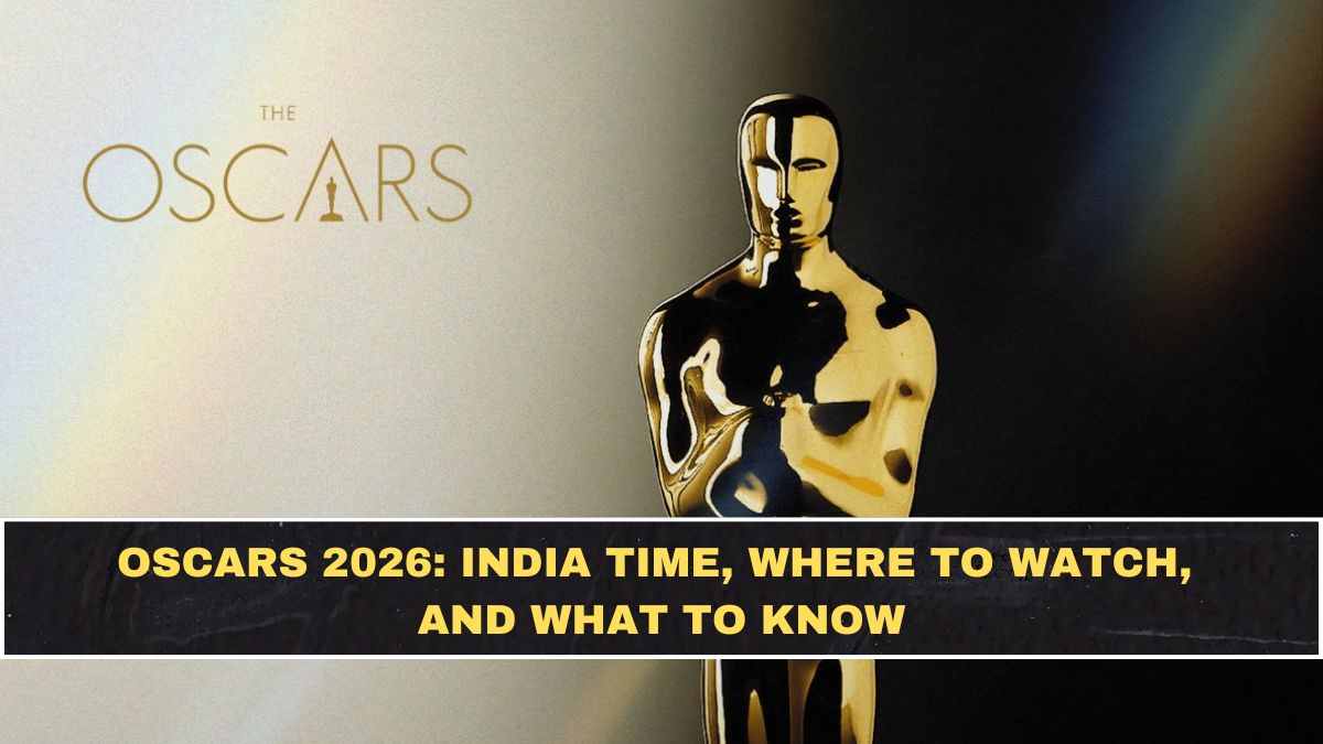 Oscars 2026: India Time, Where to Watch, and What to Know