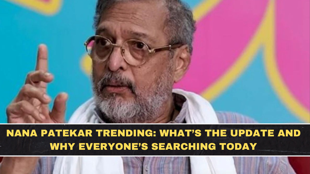 Nana Patekar Trending: What’s the Update and Why Everyone’s Searching Today