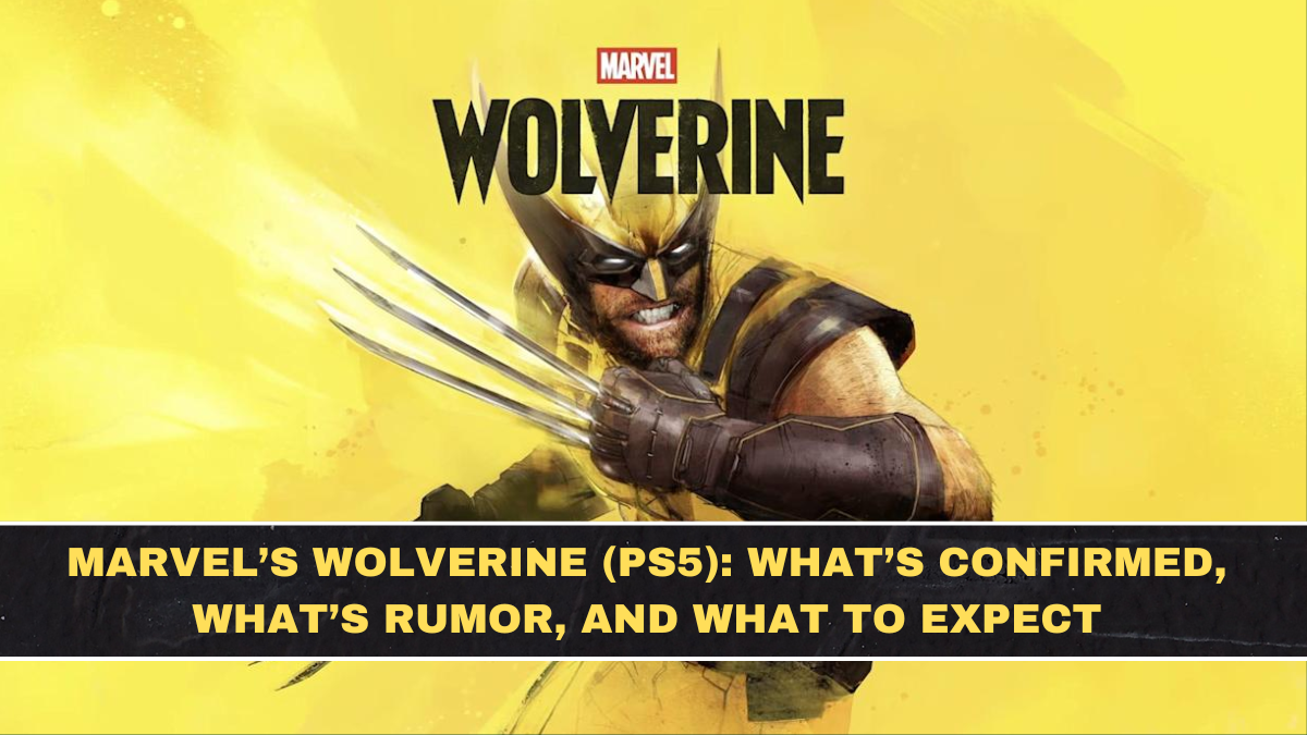 Marvel’s Wolverine (PS5): What’s Confirmed, What’s Rumor, and What to Expect