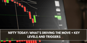 Nifty Today: What’s Driving the Move + Key Levels and Triggers