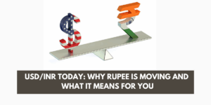 USD/INR Today: Why Rupee Is Moving and What It Means for You