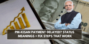 PM-KISAN Payment Delayed? Status Meanings + Fix Steps That Work