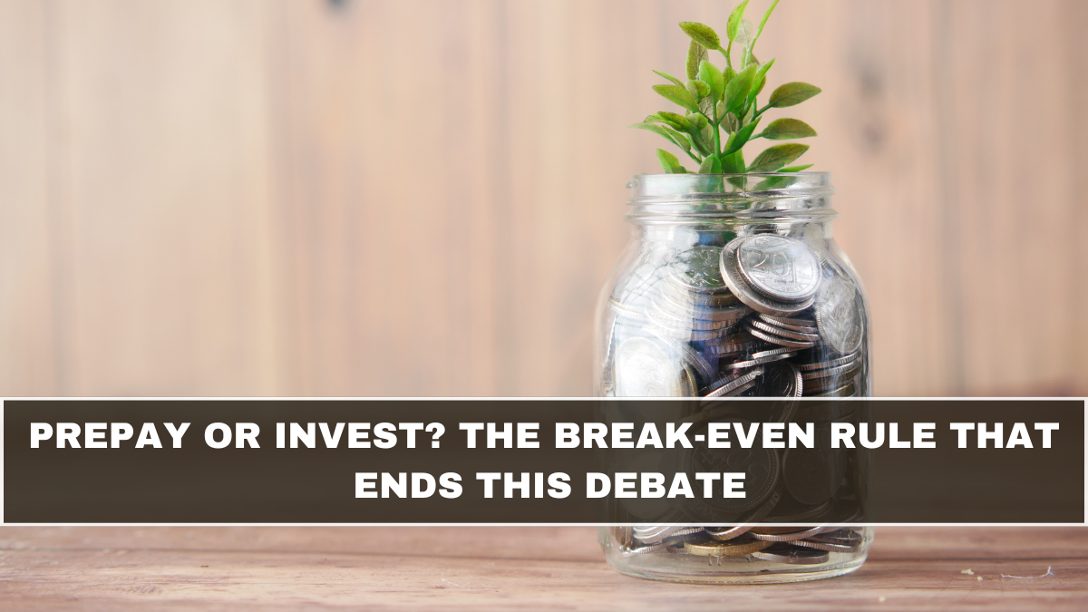 Prepay or Invest? The Break-Even Rule That Ends This Debate