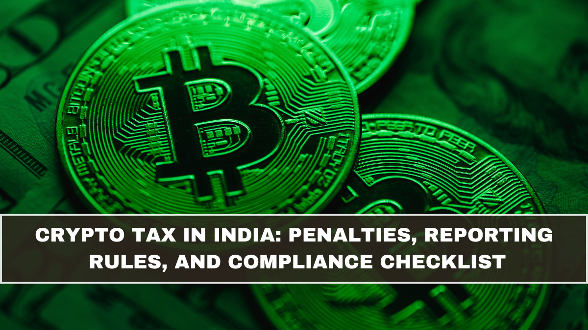 Crypto Tax in India: Penalties, Reporting Rules, and Compliance Checklist
