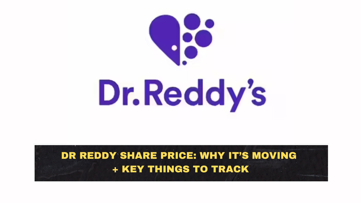 Dr Reddy Share Price: Why It’s Moving + Key Things to Track