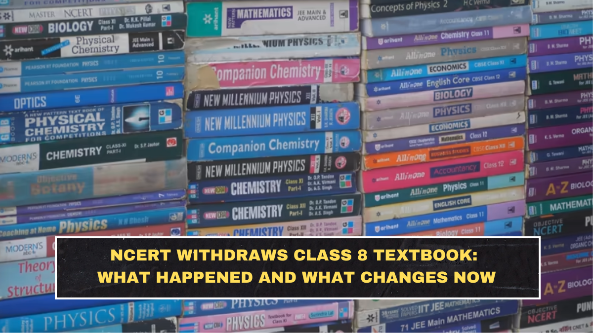 NCERT Withdraws Class 8 Textbook: What Happened and What Changes Now