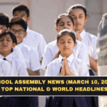 School Assembly News (March 10, 2026): Top National & World Headlines