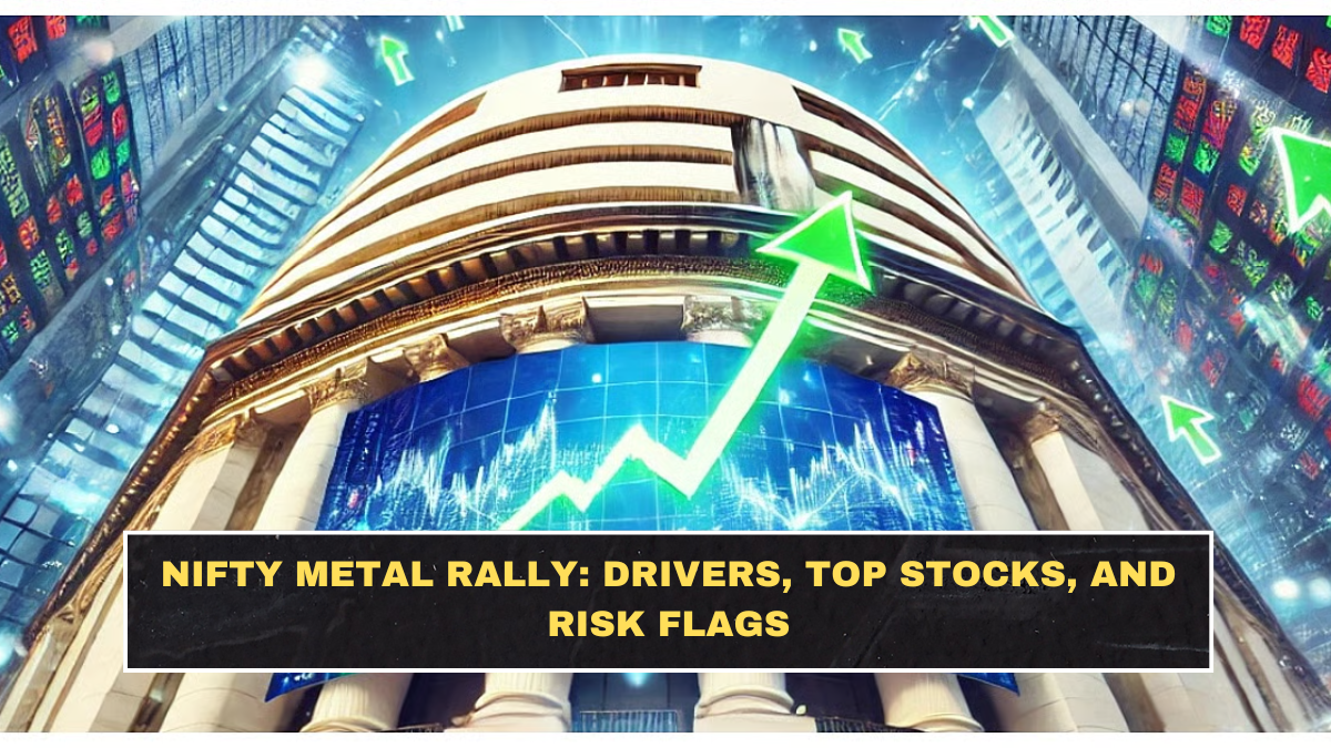 Nifty Metal Rally: Drivers, Top Stocks, and Risk Flags