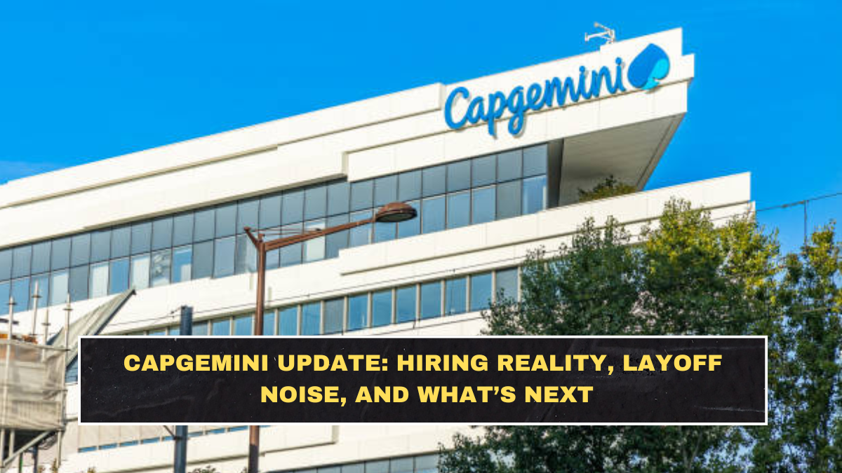Capgemini Update: Hiring Reality, Layoff Noise, and What’s Next