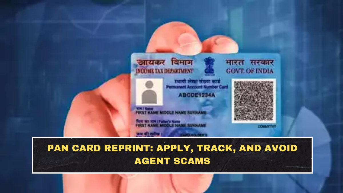 PAN Card Reprint: Apply, Track, and Avoid Agent Scams