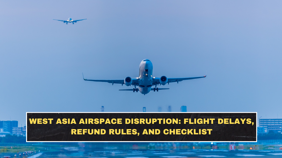 West Asia Airspace Disruption: Flight Delays, Refund Rules, and Checklist