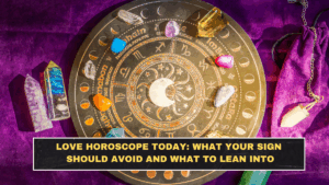 Love Horoscope Today: What Your Sign Should Avoid and What to Lean Into
