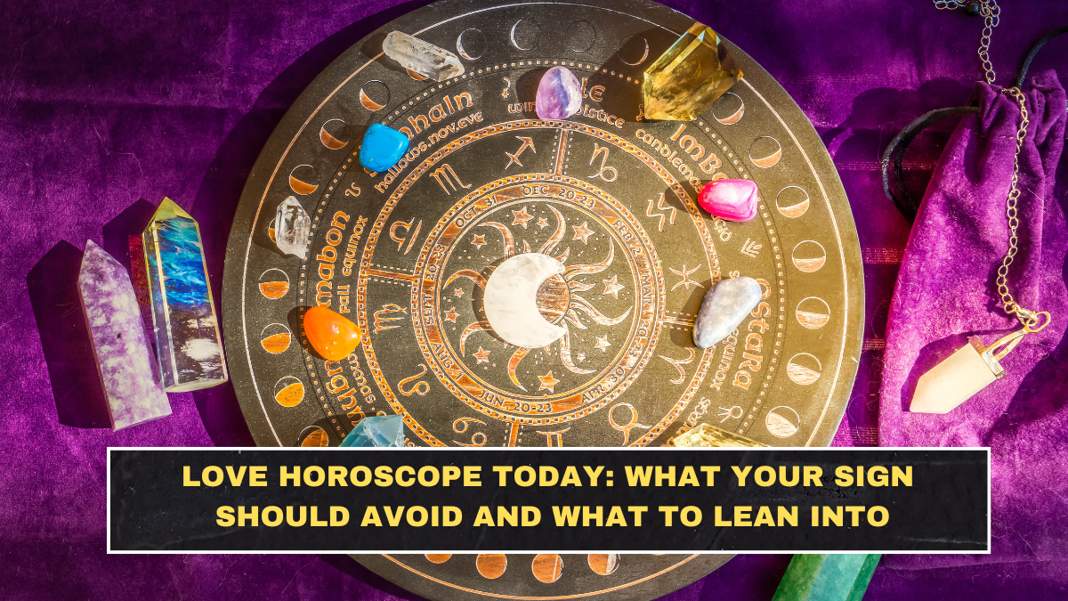 Love Horoscope Today: What Your Sign Should Avoid and What to Lean Into