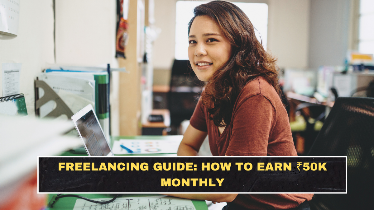 Freelancing Guide: How to Earn ₹50K Monthly