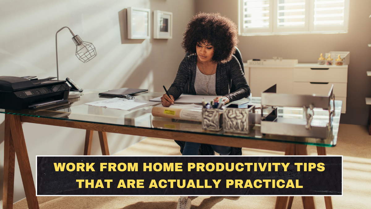 Work From Home Productivity Tips That Are Actually Practical