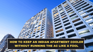 How to Keep an Indian Apartment Cooler Without Running the AC Like a Fool