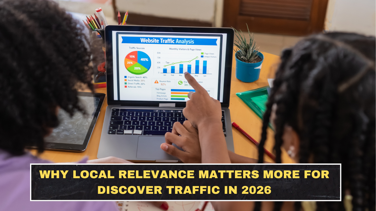 Why Local Relevance Matters More for Discover Traffic in 2026