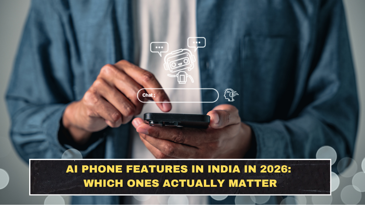 AI Phone Features in India in 2026: Which Ones Actually Matter