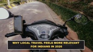 Why Local Travel Feels More Relevant for Indians in 2026