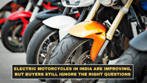 Electric Motorcycles in India Are Improving, but Buyers Still Ignore the Right Questions