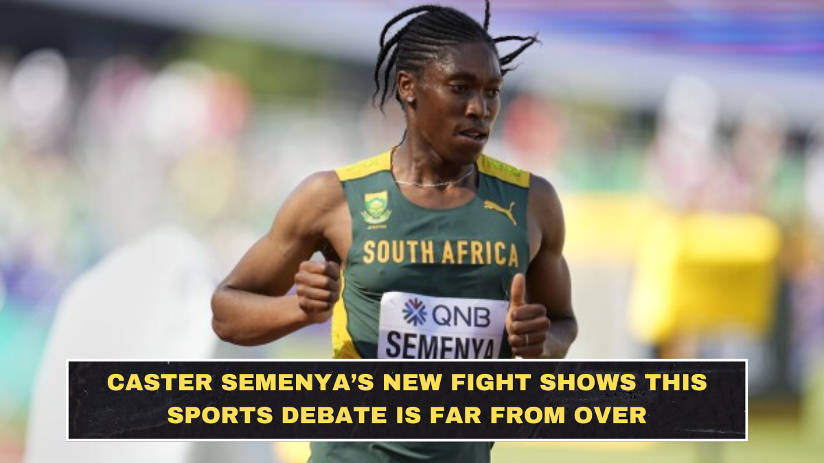 Caster Semenya’s New Fight Shows This Sports Debate Is Far From Over