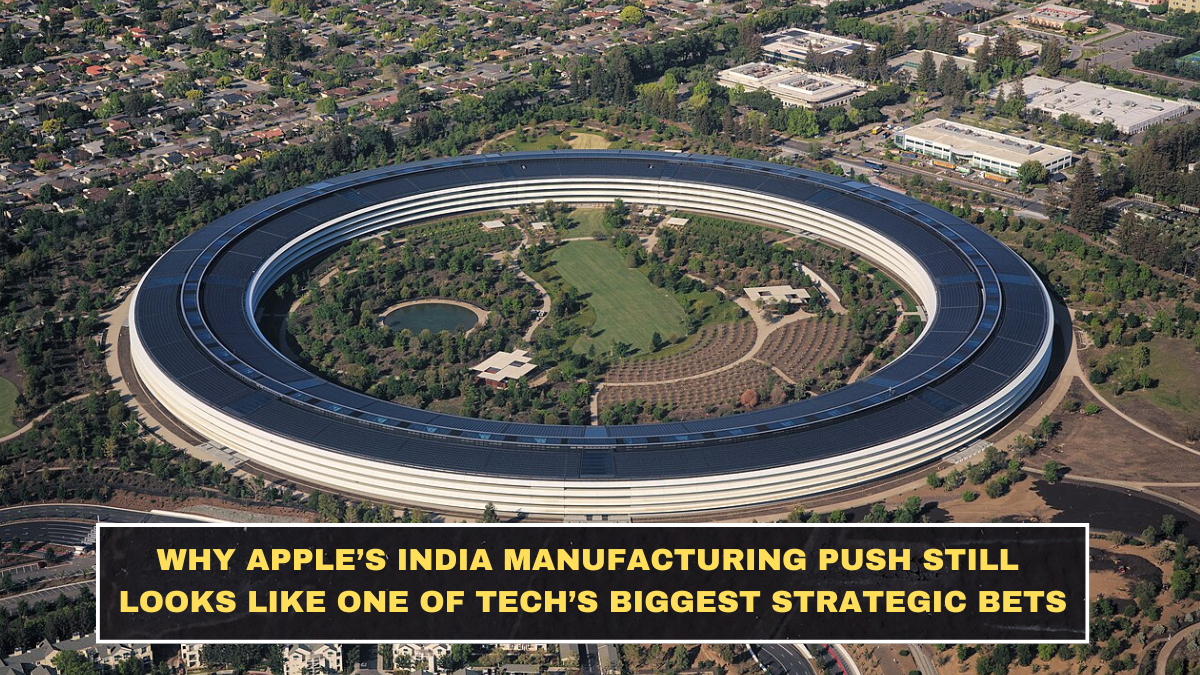 Why Apple’s India Manufacturing Push Still Looks Like One of Tech’s Biggest Strategic Bets