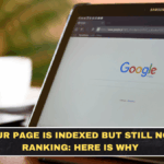 Your Page Is Indexed but Still Not Ranking: Here Is Why