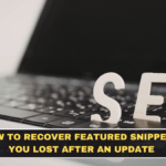 How to Recover Featured Snippets You Lost After an Update