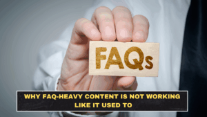Why FAQ-Heavy Content Is Not Working Like It Used To