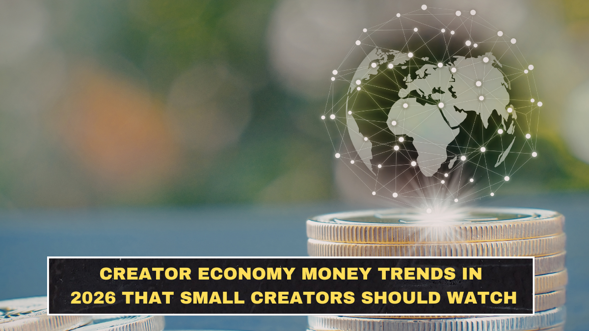 Creator Economy Money Trends in 2026 That Small Creators Should Watch