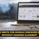 How to Write for Google Discover in 2026 Without Chasing Clickbait