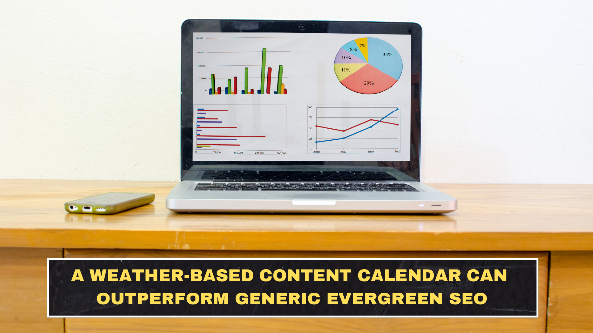 A Weather-Based Content Calendar Can Outperform Generic Evergreen SEO